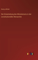 Die Entwickelung des Ministeriums in der constitutionellen Monarchie 3368647660 Book Cover