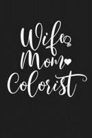 Wife Mom Colorist: Mom Journal, Diary, Notebook or Gift for Mother 1694149021 Book Cover