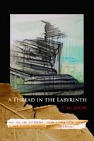 A Thread in the Labyrinth: Searching for an answer: How are you different from a primitive Savage? 0983282900 Book Cover