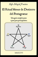 High Magick Practices - El Ritual Menor de Destierro del Pentagrama: Una Guía Completa Paso a Paso para Principiantes. El Ritual que Todo Mago Debe ... mostrando cada gesto. (Spanish Edition) B0GG2TPSHV Book Cover