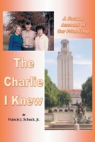 The Charlie I Knew: A Factual Account of Our Friendship 1735199818 Book Cover