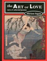 The Art of Love: New and Selected Poems 096319092X Book Cover
