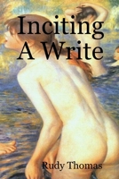 Inciting a Write 0615159672 Book Cover