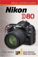 Magic Lantern Guides: Nikon D80 (Magic Lantern Guides) 1600591124 Book Cover