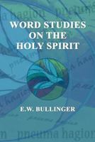 Word Studies on the Holy Spirit 0825422469 Book Cover