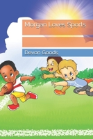 Morgan Loves Sports B08NS5ZT88 Book Cover