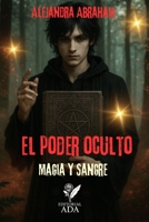 El poder oculto: Magia y sangre (Spanish Edition) B0FFB2JP1Z Book Cover