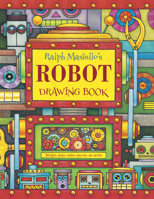 Ralph Masiello's Robot Drawing Book 1570915350 Book Cover