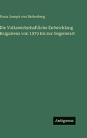 Die Volkswirtschaftliche Entwicklung Bulgariens von 1879 bis zur Gegenwart (German Edition) 3563888043 Book Cover