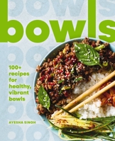 Bowls: 100+ Recipes for Healthy, Vibrant Bowls 1400346436 Book Cover