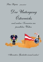 Der Untergang ?sterreichs: Alternative Geschichte einmal anders 3754332988 Book Cover