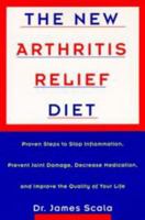 The New Arthritis Relief Diet: Proven Steps Stop Inflammation Prevent Joint Damage Decrease Medication Improve 0452279518 Book Cover