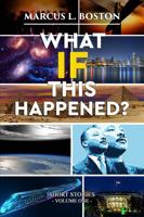 What If This Happened? Short Stories: Volume One 1959275348 Book Cover