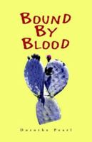 Bound by Blood 1413453716 Book Cover