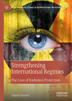 Strengthening International Regimes: The Case of Radiation Protection 3031537238 Book Cover