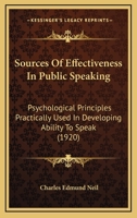 Sources of Effectiveness in Public Speaking: Psychological Principles Practically Used in Developing Ability to Speak 0548864608 Book Cover