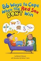 86 Ways to Cope When the Red Sox Don't Win 0976793822 Book Cover