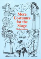 More Costumes for the Stage (Stage & Costume) 1871569540 Book Cover
