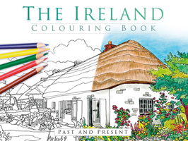 The Ireland Colouring Book: Past and Present 1845889088 Book Cover