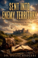 Sent Into Enemy Territory B0H822J4DX Book Cover