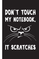 Funny Cat Lovers Notebook : Don't Touch My Notebook, it Scratches.: Funny Cat Lovers Notebook 1657341984 Book Cover