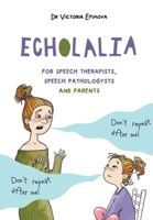 Echolalia: For speech therapists, speech pathologists and parents 1928376630 Book Cover
