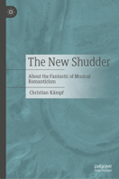 The New Shudder: About the Fantastic of Musical Romanticism 3476059359 Book Cover