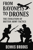 From Bayonets to Drones: The Evolution of British Army Tactics B0F5TKT83X Book Cover