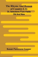 The rhyme and reason of country life: or, Selections from fields old and new 9374592185 Book Cover