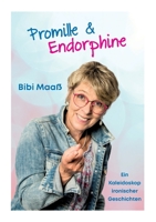 Promille und Endorphine: Ein Kaleidoskop ironischer Geschichten im Jahres-Rhythmus 3347085949 Book Cover