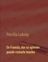 En Francia, dar su opinión puede costarle mucho (French Edition) 2322095222 Book Cover