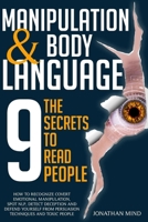 Manipulation and Body Language: The 9 Secrets to Read People. How to Recognize Covert Emotional Manipulation, Spot NLP, Detect Deception, and Defend ... from Persuasion Techniques and Toxic People 1914284747 Book Cover