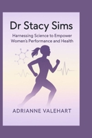 Dr Stacy Sims: Harnessing Science to Empower Women’s Performance and Health B0FVCVJGJM Book Cover