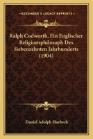 Ralph Cudworth; Ein Englischer Religionsphilosoph Des Siebenzehnten Jahrhunderts 0270091386 Book Cover