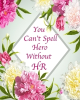 You Can't Spell Hero Without HR: Floral Notebook Composition Journal 8''x10'' Mint Green Floral and Pink 1705860265 Book Cover
