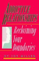 Addictive Relationships: Reclaiming Your Boundaries 1558740031 Book Cover