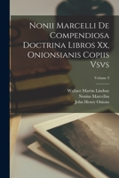 Nonii Marcelli De Compendiosa Doctrina Libros Xx, Onionsianis Copiis Vsvs, Volume 3 - Primary Source Edition 1019056452 Book Cover