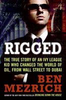 Rigged: The True Story of an Ivy League Grad's Wild Adventures from Wall Street to Dubai