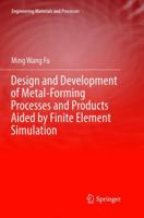 Design and Development of Metal-Forming Processes and Products Aided by Finite Element Simulation 3319464620 Book Cover