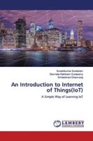 An Introduction to Internet of Things(IoT): A Simple Way of Learning IoT 6139587506 Book Cover