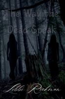 The Way the Dead Speak B0G3GRPGQJ Book Cover