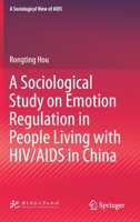 A Sociological Study on Emotion Regulation in People Living with HIV/AIDS in China 9811614938 Book Cover