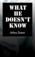 What He Doesn't Know 141162081X Book Cover