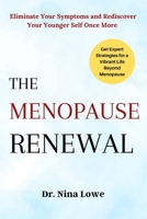 THE MENOPAUSE RENEWAL: Eliminate Your Symptoms and Rediscover Your Younger Self Once More B0CFZJZG3D Book Cover