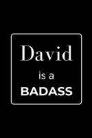 David is a BADASS: Funny Gag Personalized Notebook to Write In 1710569395 Book Cover