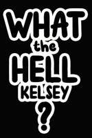 What the Hell Kelsey?: College Ruled Composition Book 1097854973 Book Cover