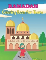 Ramadan Coloring Book For Teens: A Islamic Coloring Book for Teens - Perfect Present Gift for Adults and Teens To Celebrate The Holy Month. B09242ZTLQ Book Cover