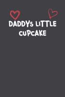 Daddy'S Little Cupcake: Lined Notebook Gift For Mom or Girlfriend Affordable Valentine's Day Gift Journal Blank Ruled Papers, Matte Finish cover 1661250742 Book Cover