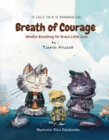 Breath of Courage: Mindful Breathing for Brave Little Souls (The Coolest Trio in the Neighborhood Series) B0CPBWGZY1 Book Cover