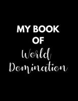 My Book of World Domination : 2020 Goal Planner and Organizer, Goal Setting Planner Journal 1653414073 Book Cover